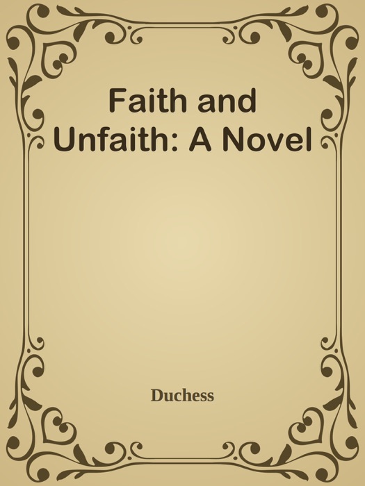 Faith and Unfaith: A Novel