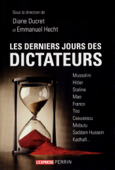 Les derniers jours des dictateurs - Diane Ducret & Emmanuel Hecht