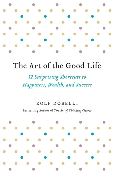 The Art of the Good Life