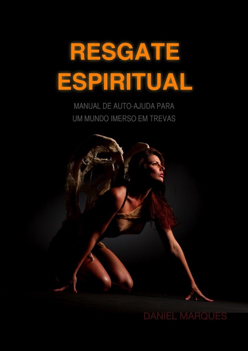 Resgate Espiritual: Manual de auto-ajuda para um mundo imerso em trevas