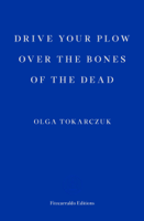 Olga Tokarczuk & Antonia Lloyd-Jones - Drive Your Plow Over the Bones of the Dead artwork