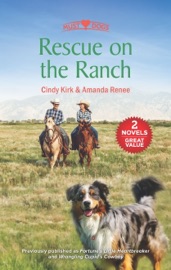 Rescue on the Ranch - Cindy Kirk & Amanda Renee by  Cindy Kirk & Amanda Renee PDF Download