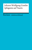 Lektüreschlüssel. Johann Wolfgang Goethe: Iphigenie auf Tauris - Mario Leis