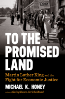 Michael K. Honey - To the Promised Land: Martin Luther King and the Fight for Economic Justice artwork