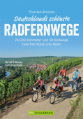 Deutschlands schönste Radfernwege: 25.000 Kilometer und 50 Radwege zwischen Küste und Alpen - Thorsten Brönner