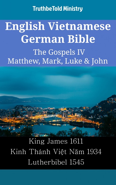 English Vietnamese German Bible - The Gospels IV - Matthew, Mark, Luke & John