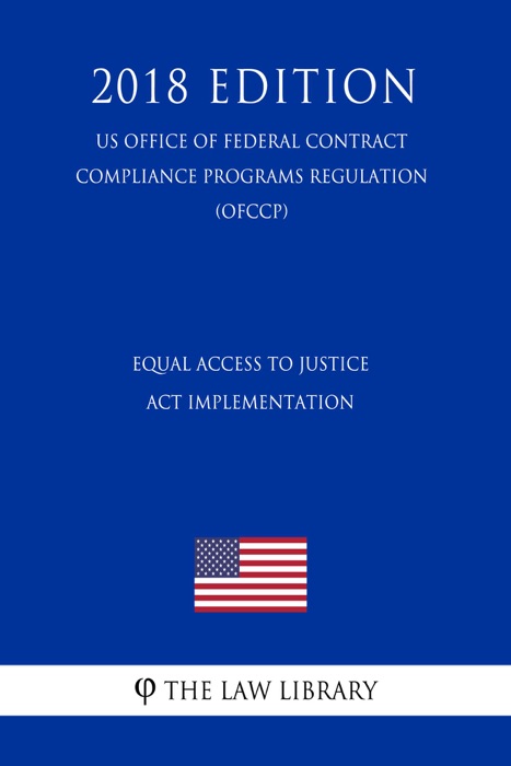 Equal Access to Justice Act Implementation (US Federal Housing Enterprise Oversight Office Regulation) (OFHEO) (2018 Edition)