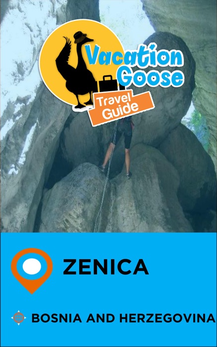 Vacation Goose Travel Guide Zenica Bosnia and Herzegovina