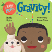 Baby Loves Gravity! - Ruth Spiro & Irene Chan