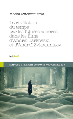 Read&Download La révélation du temps par les figures sonores dans les films de Tarkovski et de Zviaguintsev Book by Macha Ovtchinnikova Online Read&Download La révélation du temps par les figures sonores dans les films de Tarkovski et de Zviaguintsev Book by Macha Ovtchinnikova Online
