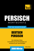 Wortschatz Deutsch-Persisch für das Selbststudium: 3000 Wörter - Andrey Taranov