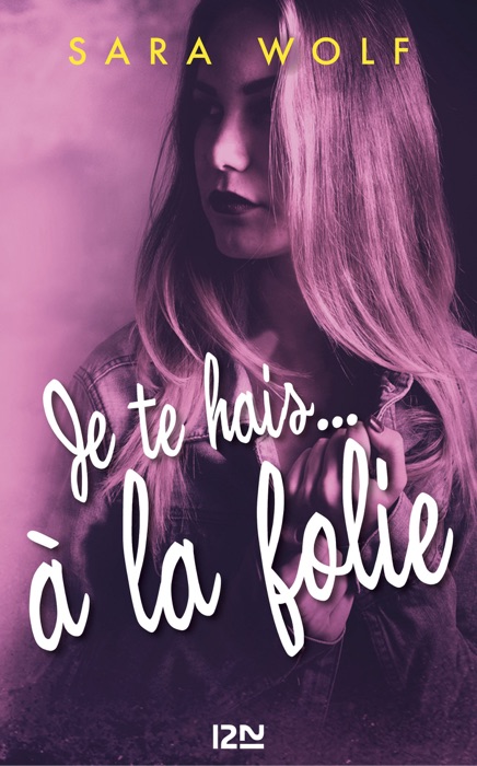 Je te hais... à la folie - tome 2