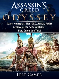 Assassins Creed Odyssey Game, Gameplay, Tips, DLC, Armor, Arena, Achievements, Sets, Abilities, Tips, Guide Unofficial - Leet Gamer