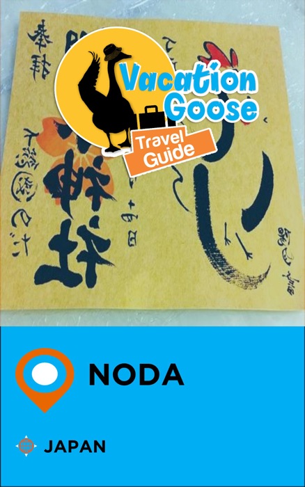 Vacation Goose Travel Guide Noda Japan