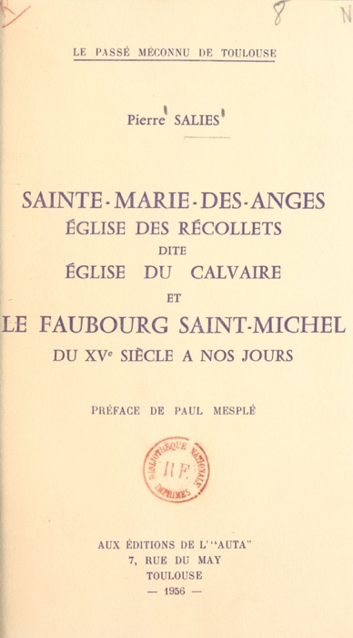 Sainte-Marie-des-Anges, église des Récollets, dite église du Calvaire, et le faubourg saint-Michel du XVe siècle à nos jours