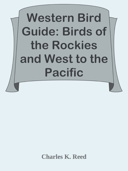 Western Bird Guide: Birds of the Rockies and West to the Pacific