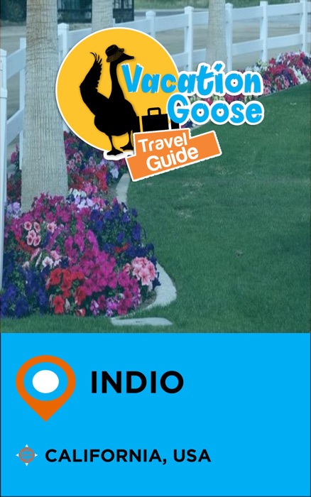 Vacation Goose Travel Guide Indio California, USA