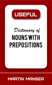 Useful Dictionary of Nouns With Prepositions - Martin Manser