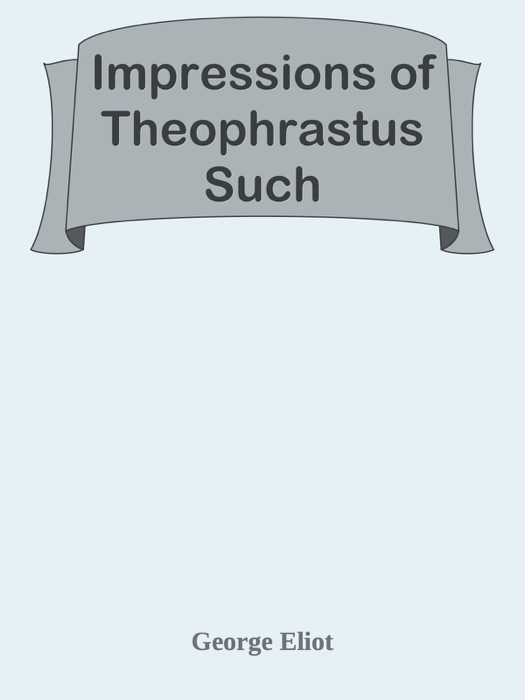 Impressions of Theophrastus Such