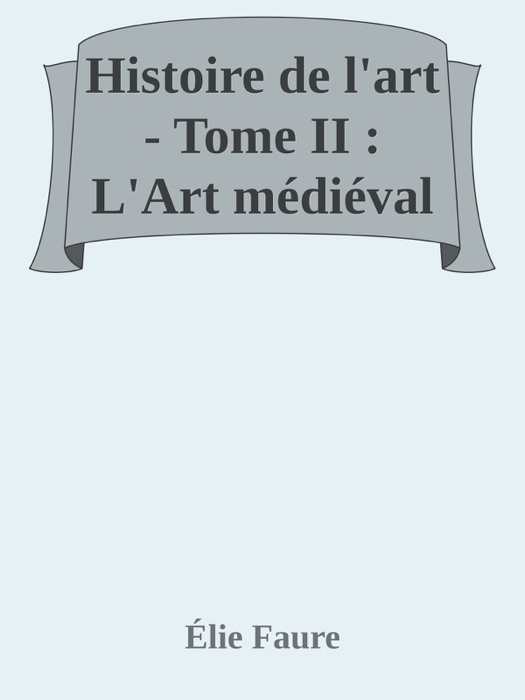 Histoire de l'art - Tome II : L'Art médiéval