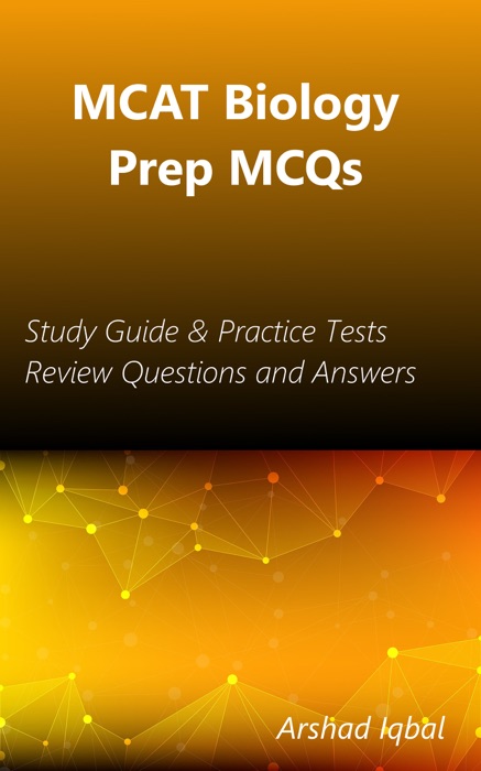 MCAT Biology Multiple Choice Questions and Answers (MCQs): Quizzes & Practice Tests with Answer Key (MCAT Biology Quick Study Guide & Course Review)