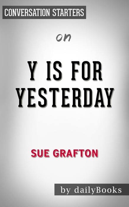 Y is for Yesterday (A Kinsey Millhone Novel) by Sue Grafton  Conversation Starters