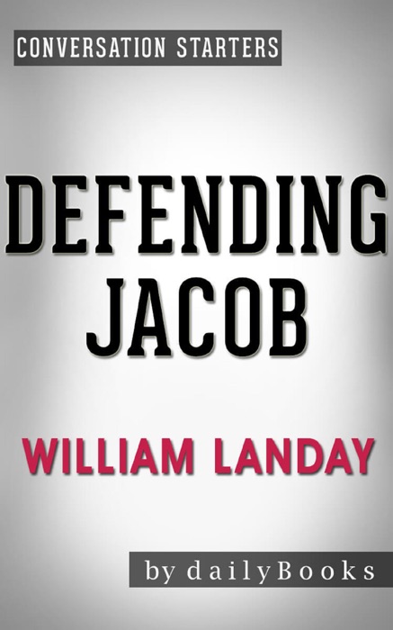 Defending Jacob: A Novel by William Landay  Conversation Starters