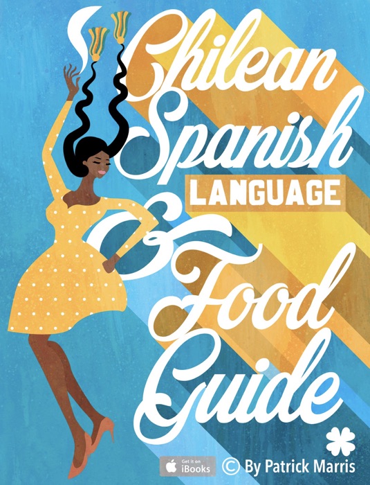 Chilean Spanish Language & Food Guide