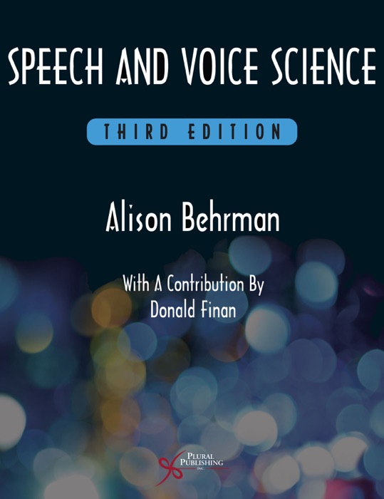 Speech and Voice Science, Third Edition