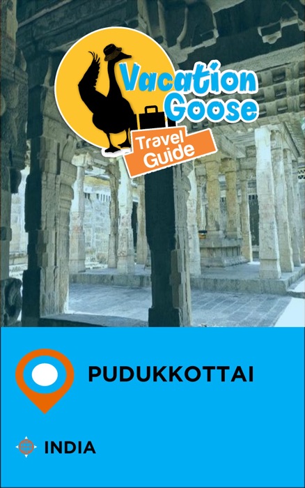 Vacation Goose Travel Guide Pudukkottai India