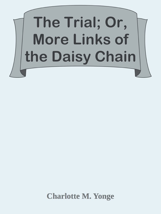 The Trial; Or, More Links of the Daisy Chain