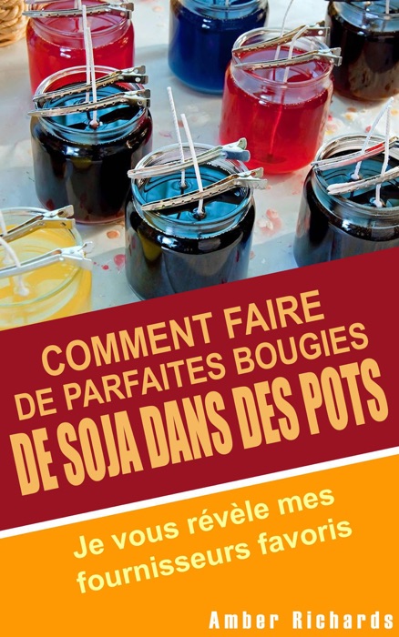 Comment faire de parfaites  bougies de soja dans des pots - Je vous révèle mes fournisseurs favoris