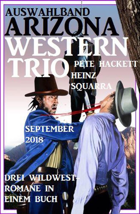 Auswahlband Arizona Western Trio September 2018: Drei Wildwest-Romane in einem Buch