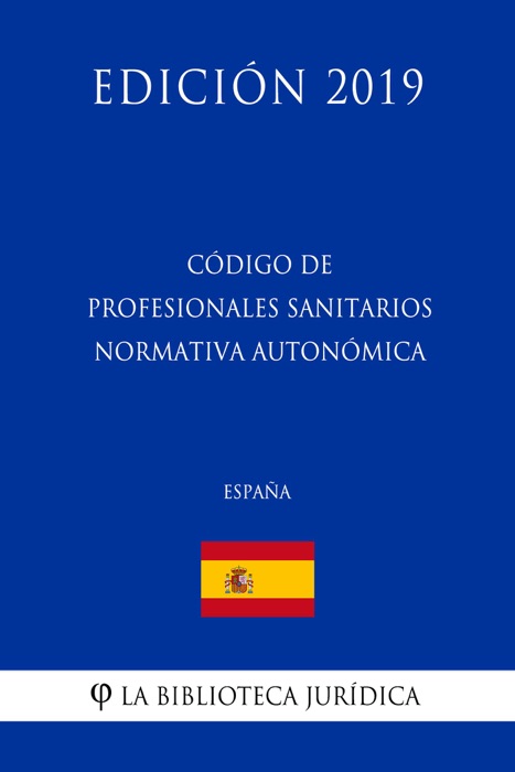 Código de Profesionales Sanitarios Normativa Autonómica (España) (Edición 2019)