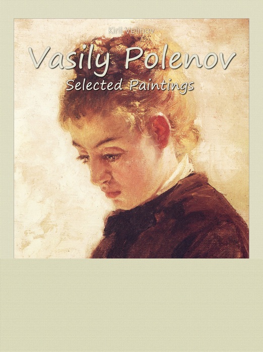 Vasily Polenov:  Selected Paintings