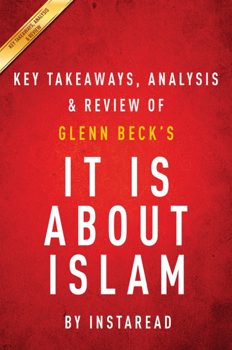 It IS About Islam: by Glenn Beck  Key Takeaways, Analysis & Review