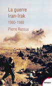 La guerre Iran-Irak - Pierre Razoux