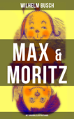 Max & Moritz (Mit Originalillustrationen) - Wilhelm Busch