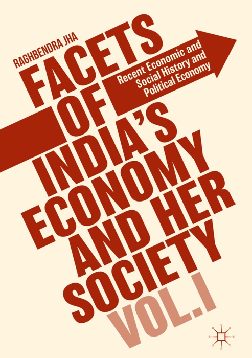 Facets of India's Economy and Her Society Volume I