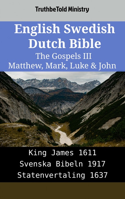 English Swedish Dutch Bible - The Gospels III - Matthew, Mark, Luke & John