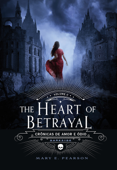 The Heart of Betrayal - Mary E. Pearson