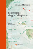 L'incredibile viaggio delle piante - Stefano Mancuso