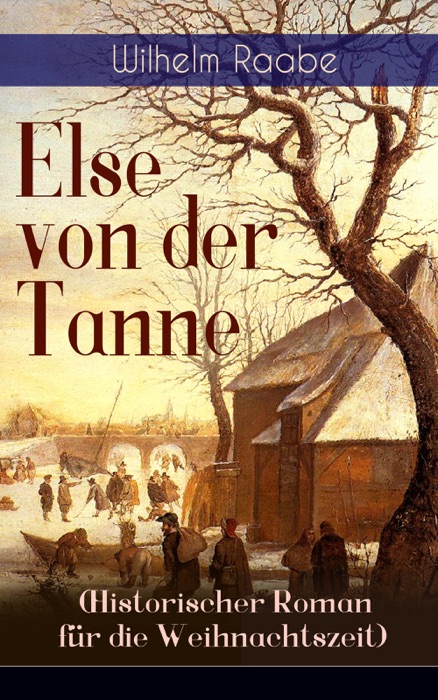 Else von der Tanne (Historischer Roman für die Weihnachtszeit)