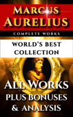 Marcus Aurelius Complete Works – World’s Best Collection - Marcus Aurelius, William Wolfe Capes, St. George Stock & Darryl Marks