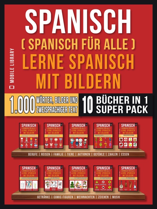 Spanisch (Spanisch für alle) Lerne Spanisch mit Bildern (Super Pack 10 Bücher in 1)