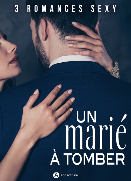 Un marié à tomber - 3 romances sexy