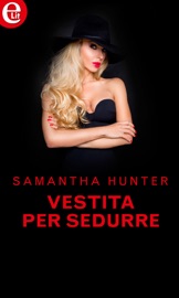 Vestita per sedurre (eLit) - Samantha Hunter by  Samantha Hunter PDF Download