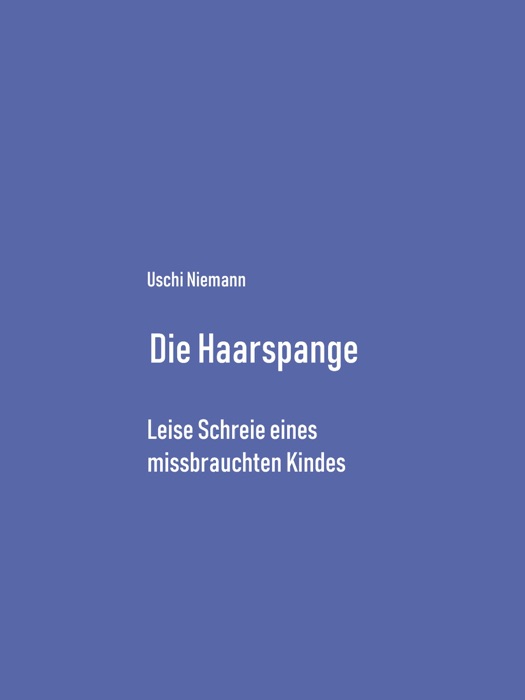 Die Haarspange - Leise Schreie eines missbrauchten Kindes