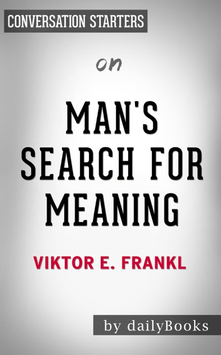 Man's Search for Meaning by Viktor E. Frankl:  Conversation Starters