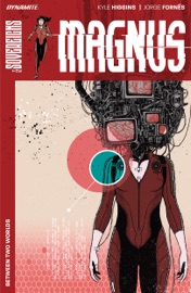 Magnus: Between Two Worlds - Kyle Higgins & Jorge Fornés by  Kyle Higgins & Jorge Fornés PDF Download